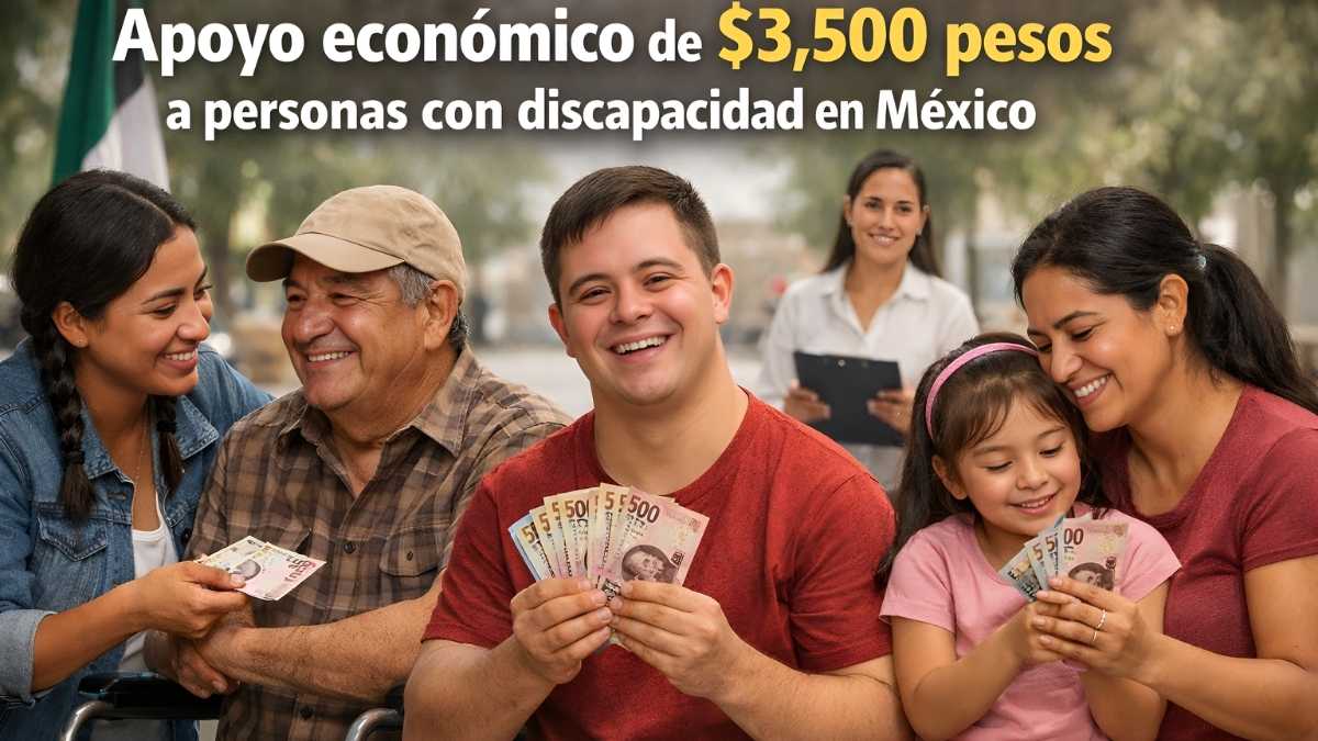 Apoyo económico de $3,500 pesos a personas con discapacidad en México — cómo inscribirse y cobrar en abril 2026